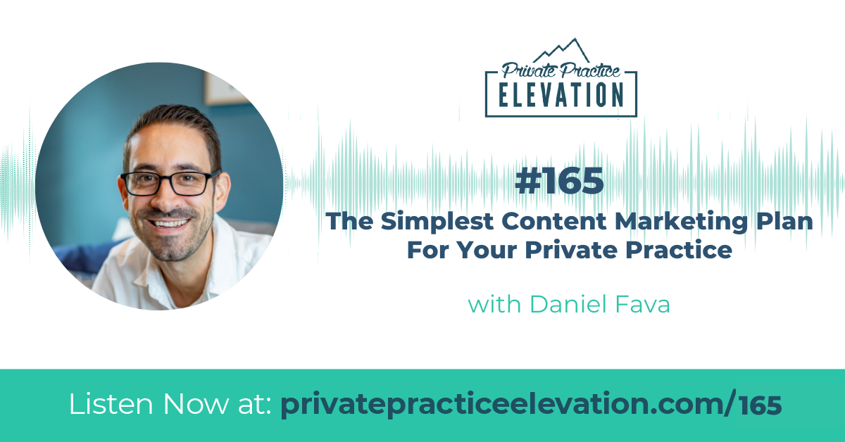 165. The Simplest Content Marketing Plan For Your Private Practice