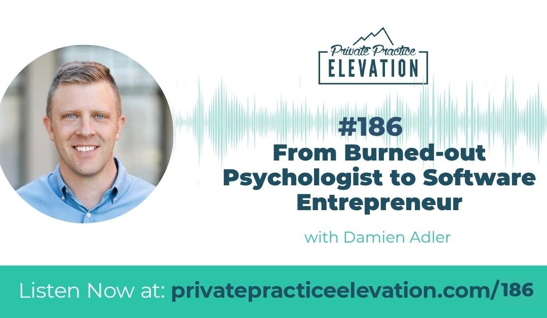 186. From Burned-out Psychologist to Software Entrepreneur with Damien Adler