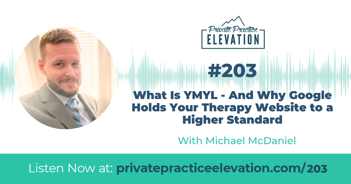 203. What Is YMYL – And Why Google Holds Your Therapy Website to a Higher Standard