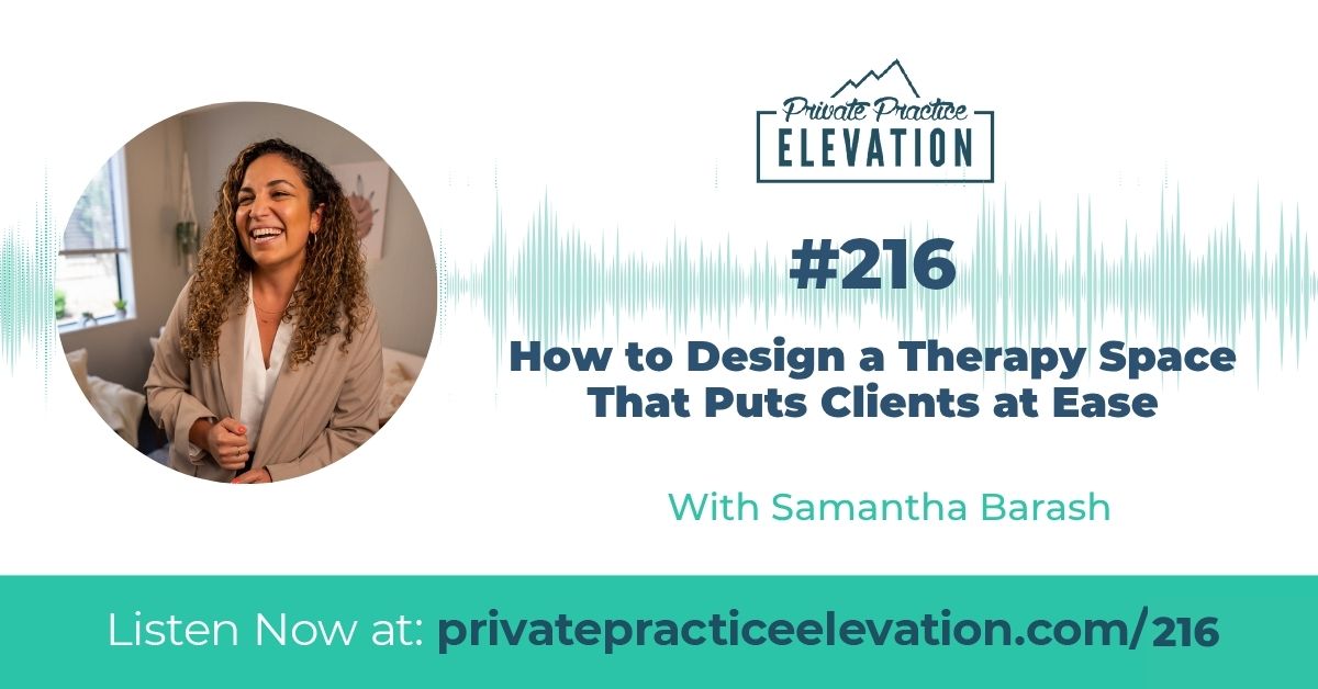 216 – How to Design a Therapy Space That Puts Clients at Ease